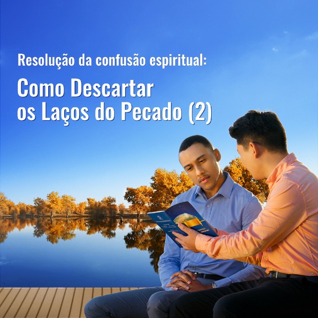 Ela encontrou o caminho para se libertar do pecado (II)